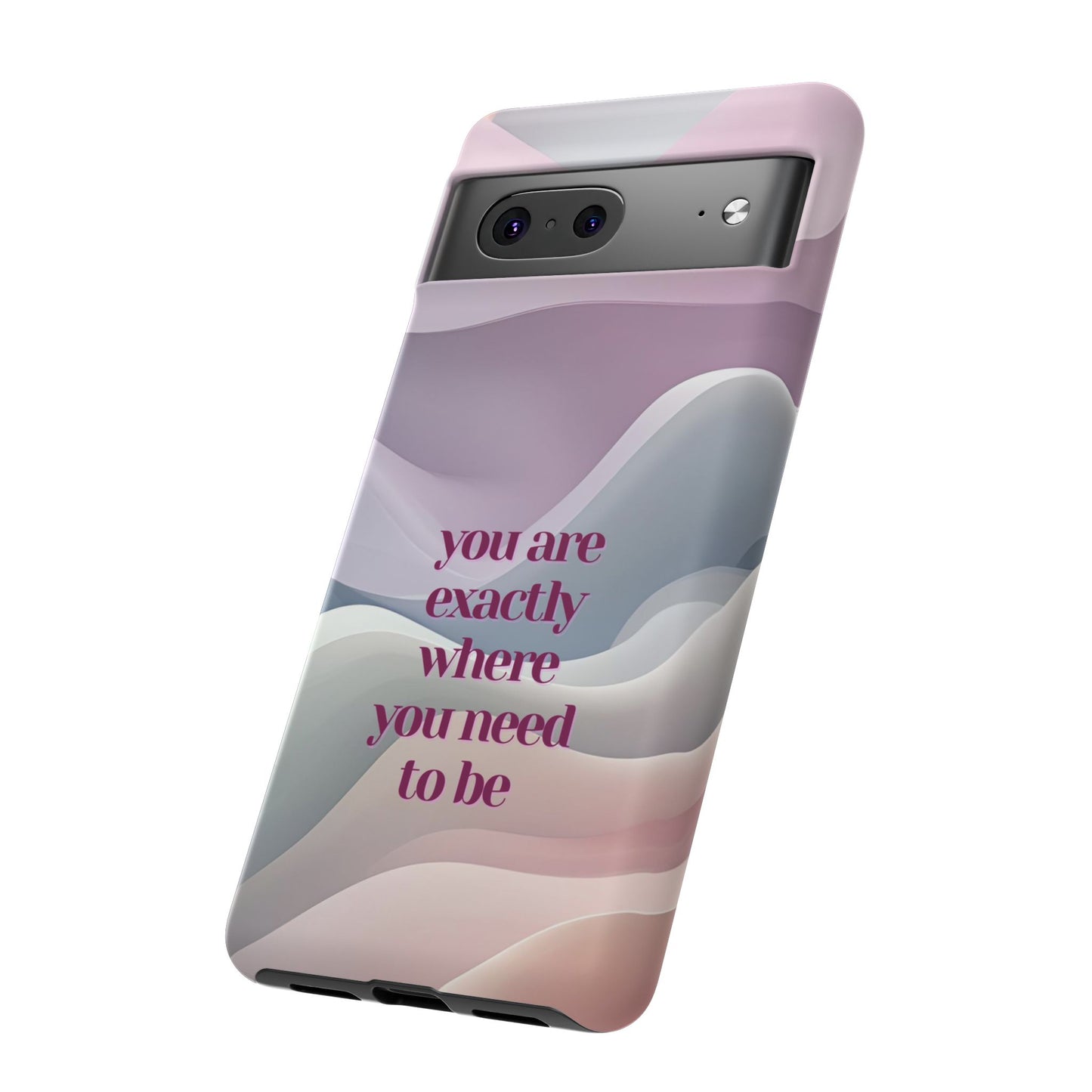 You are exactly where you need to be: Tough Case for iPhone, Samsung Galaxy and Google Pixel