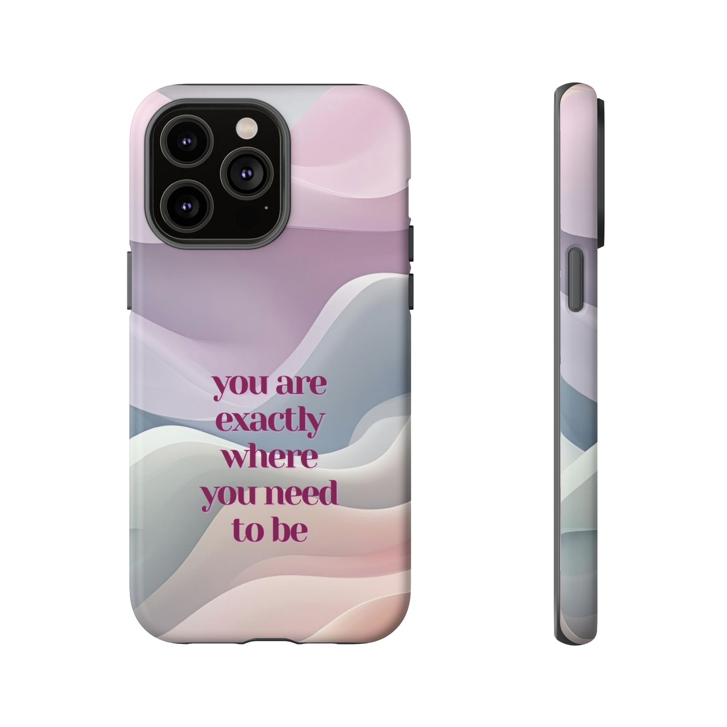 You are exactly where you need to be: Tough Case for iPhone, Samsung Galaxy and Google Pixel