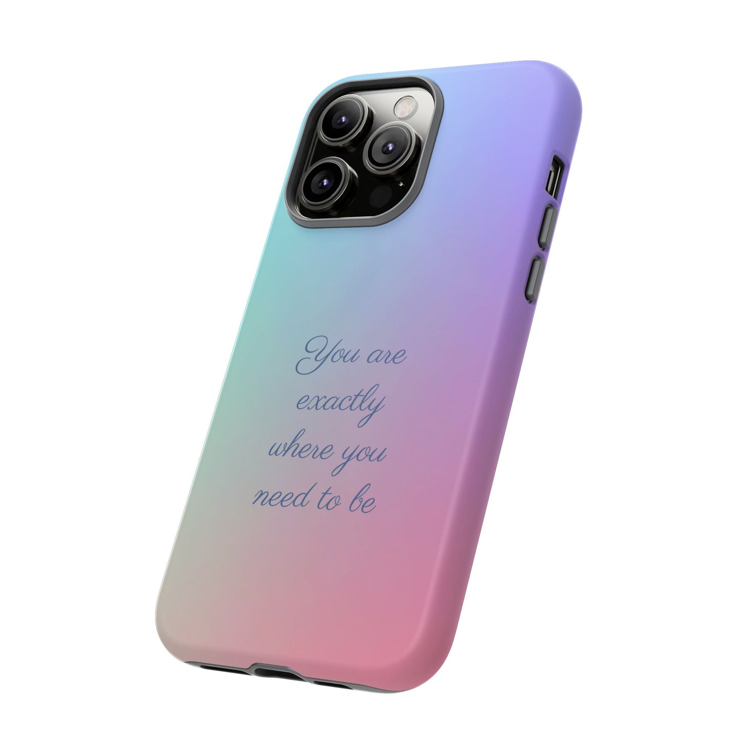 You are exactly where you need to be: Tough Case for iPhone, Samsung Galaxy and Google Pixel