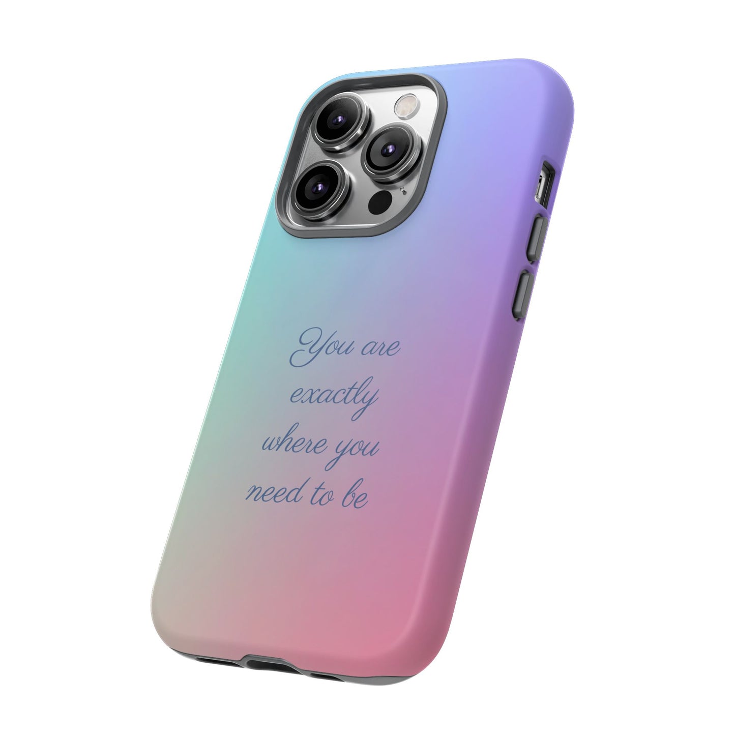 You are exactly where you need to be: Tough Case for iPhone, Samsung Galaxy and Google Pixel