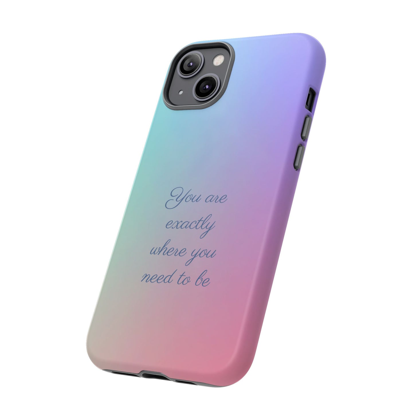 You are exactly where you need to be: Tough Case for iPhone, Samsung Galaxy and Google Pixel