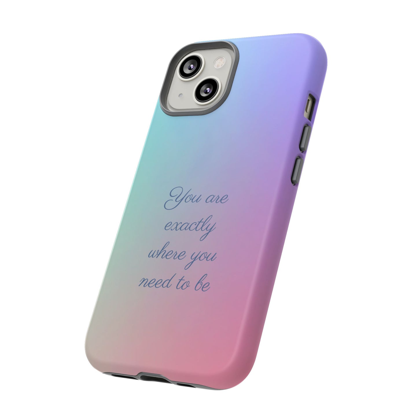 You are exactly where you need to be: Tough Case for iPhone, Samsung Galaxy and Google Pixel