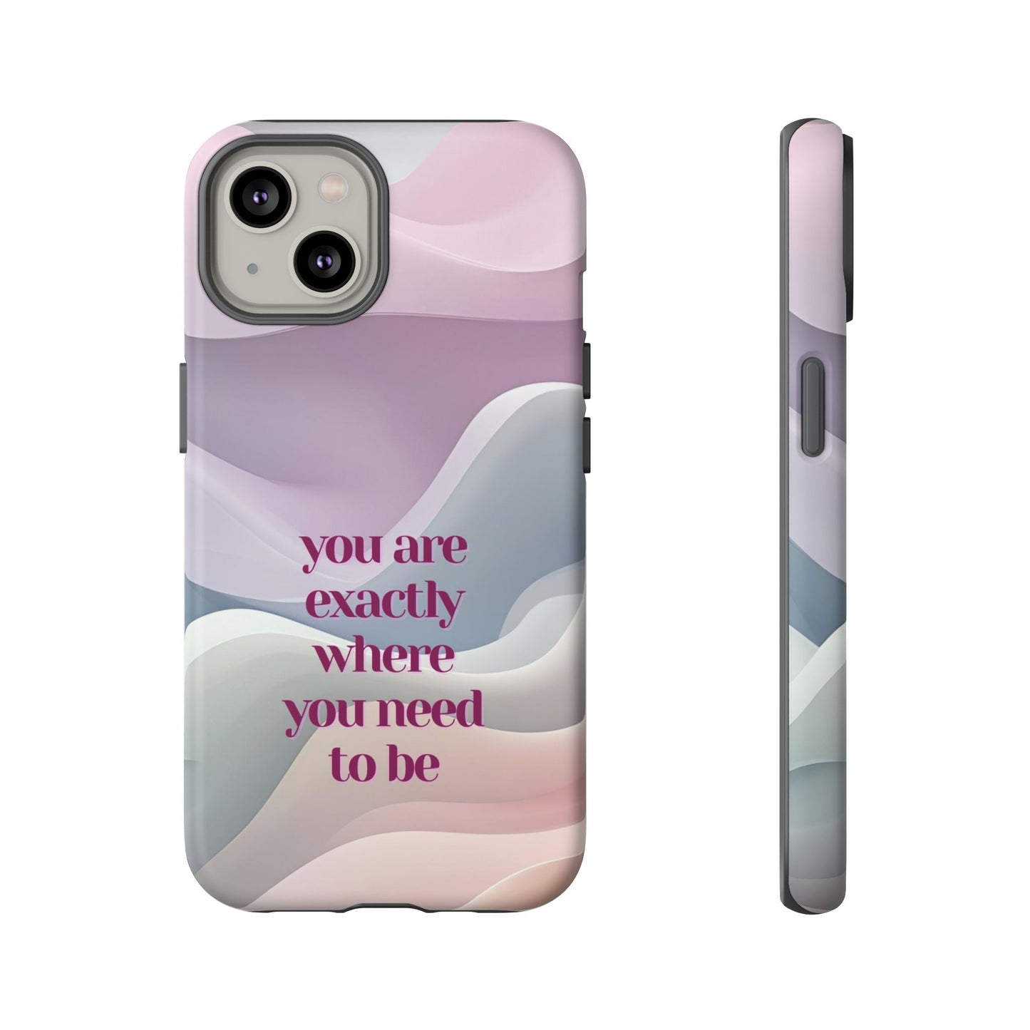You are exactly where you need to be: Tough Case for iPhone, Samsung Galaxy and Google Pixel