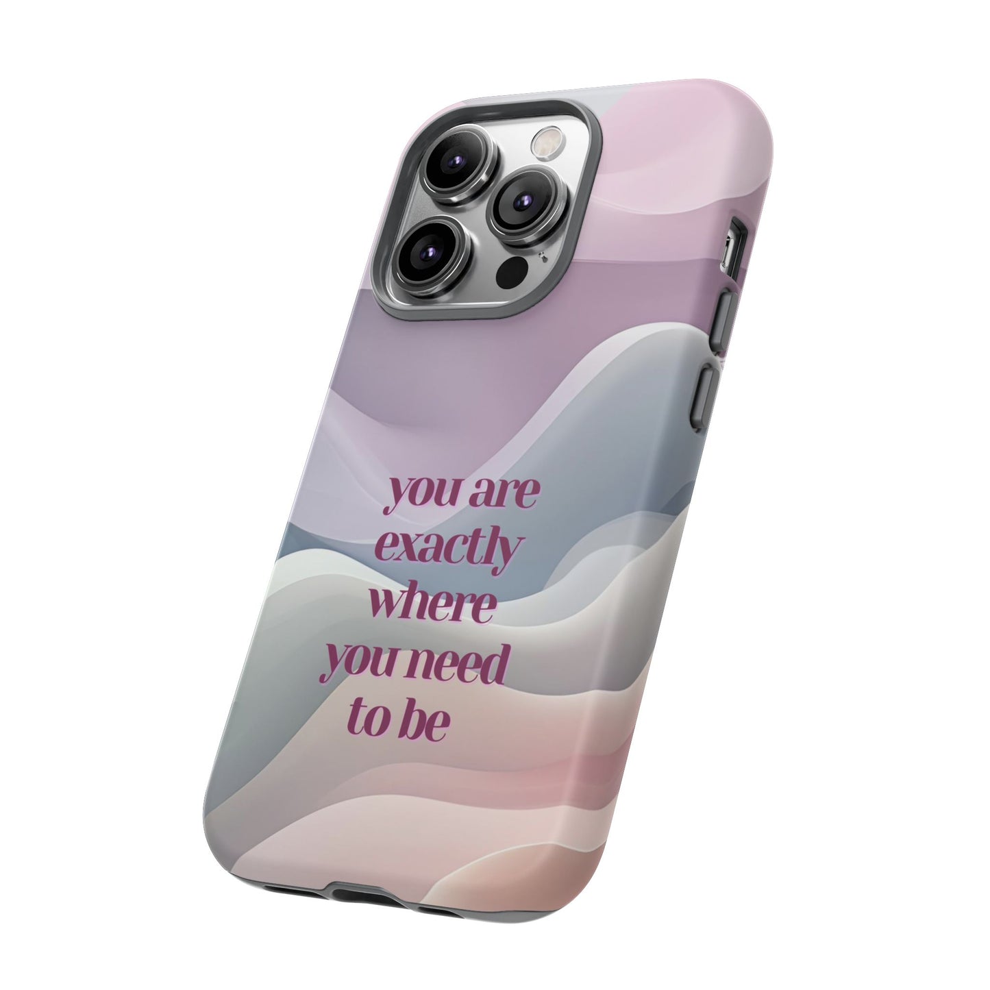 You are exactly where you need to be: Tough Case for iPhone, Samsung Galaxy and Google Pixel