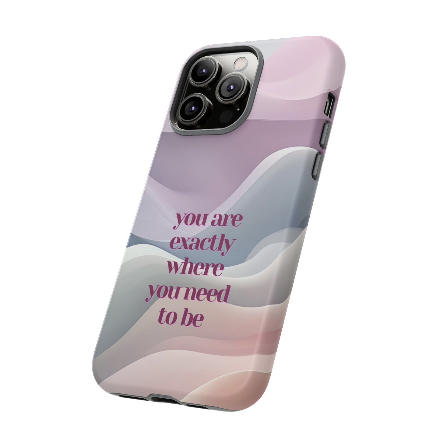 You are exactly where you need to be: Tough Case for iPhone, Samsung Galaxy and Google Pixel