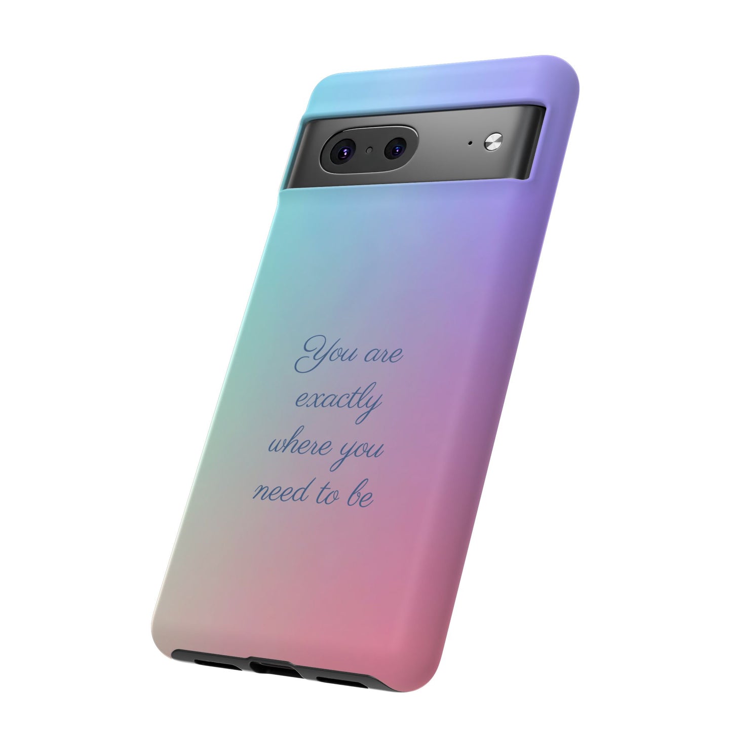 You are exactly where you need to be: Tough Case for iPhone, Samsung Galaxy and Google Pixel