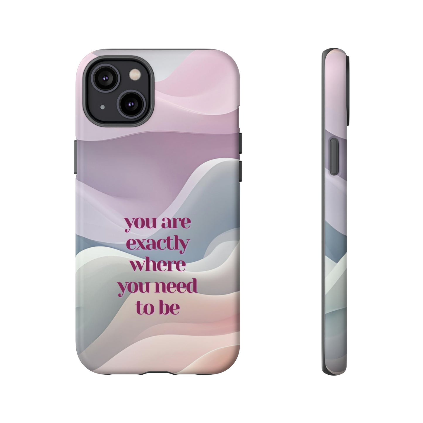 You are exactly where you need to be: Tough Case for iPhone, Samsung Galaxy and Google Pixel