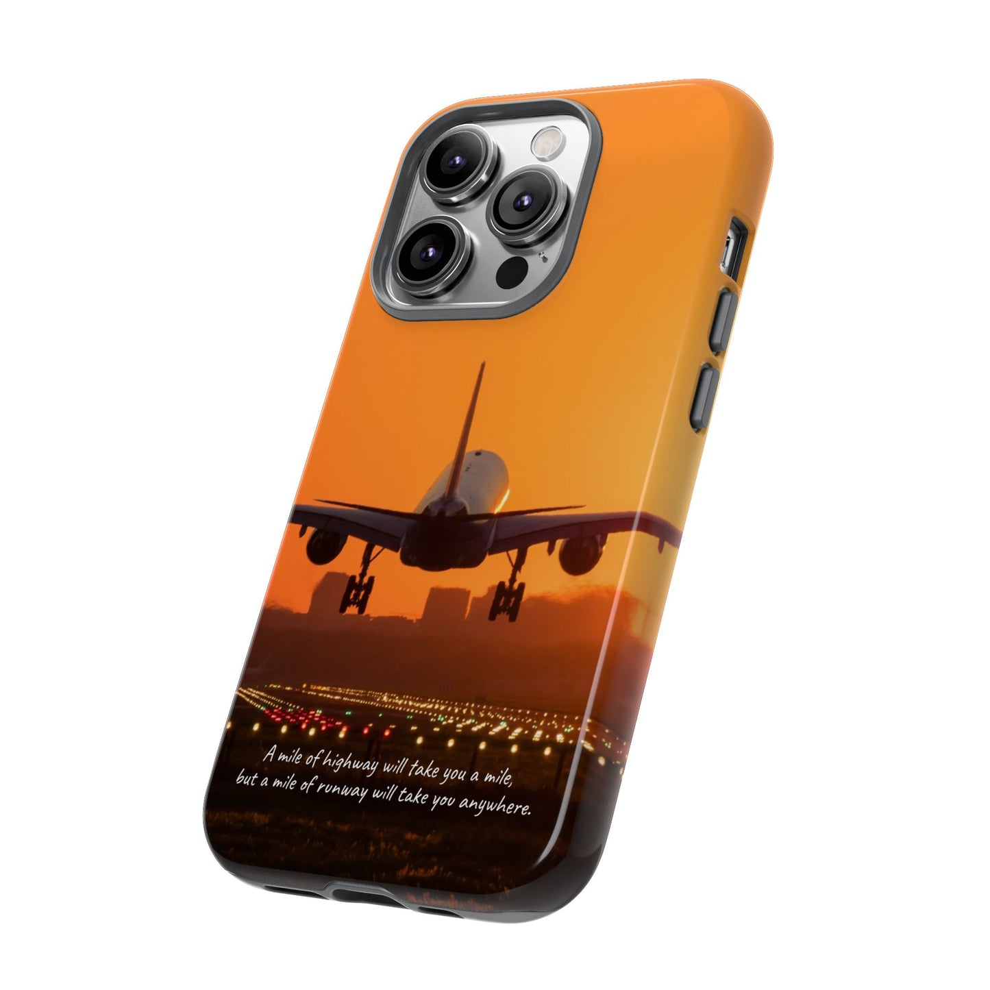 Runway Dreams Phone Case: "A mile of highway will take you a mile, but a mile of runway will take you anywhere" for iPhone, Samsung and Google Pixel