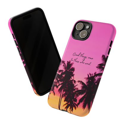 Sunset Serenity: Good things come to those who wait - Phone Case for iPhone, Samsung Galaxy and Google Pixel