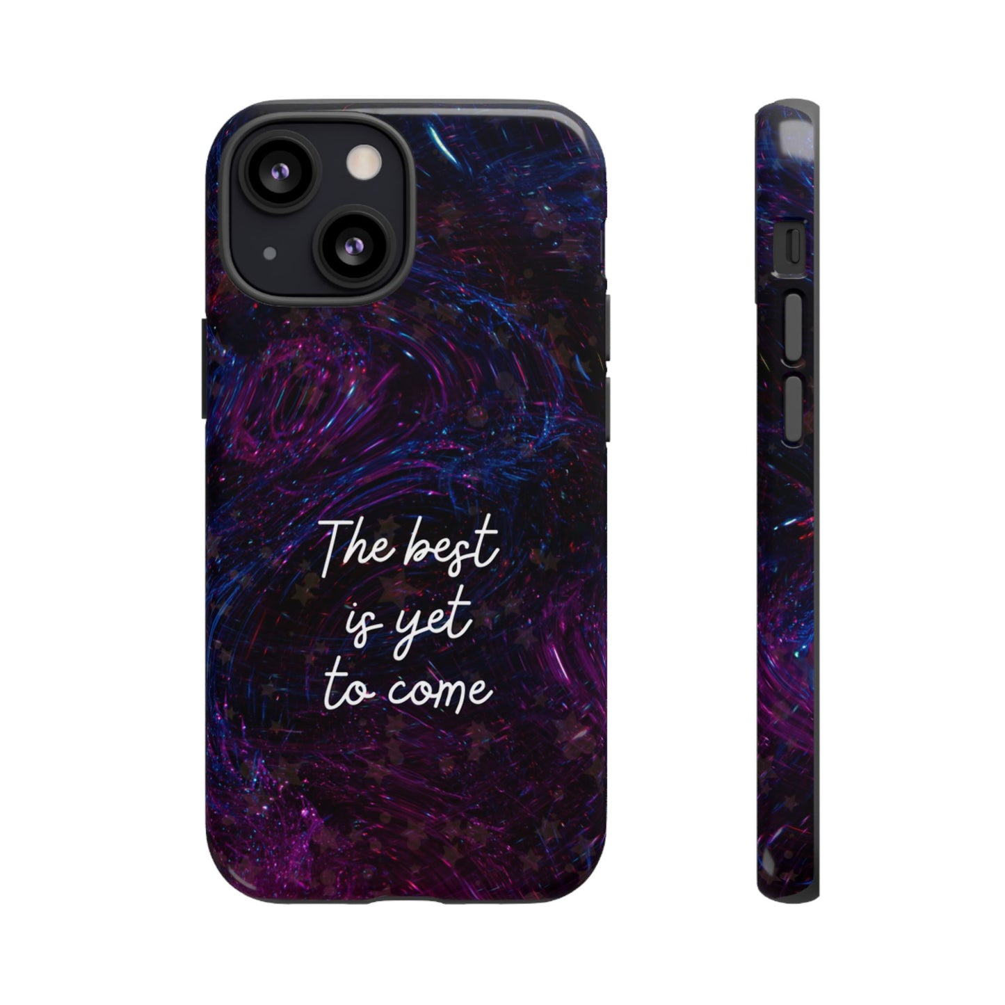 The Best Is Yet To Come: Awe-Inspiring Phone Case for iPhone Samsung Galaxy and Google Pixel
