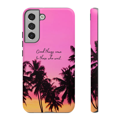 Sunset Serenity: Good things come to those who wait - Phone Case for iPhone, Samsung Galaxy and Google Pixel