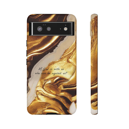 "If God is with us who can be against us?": Inspiring phone case for iPhone, Galaxy and Pixel devices.