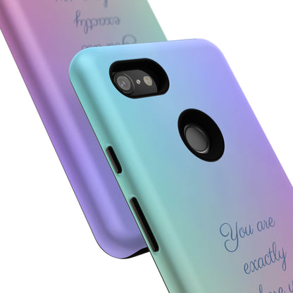 You are exactly where you need to be: Tough Case for iPhone, Samsung Galaxy and Google Pixel