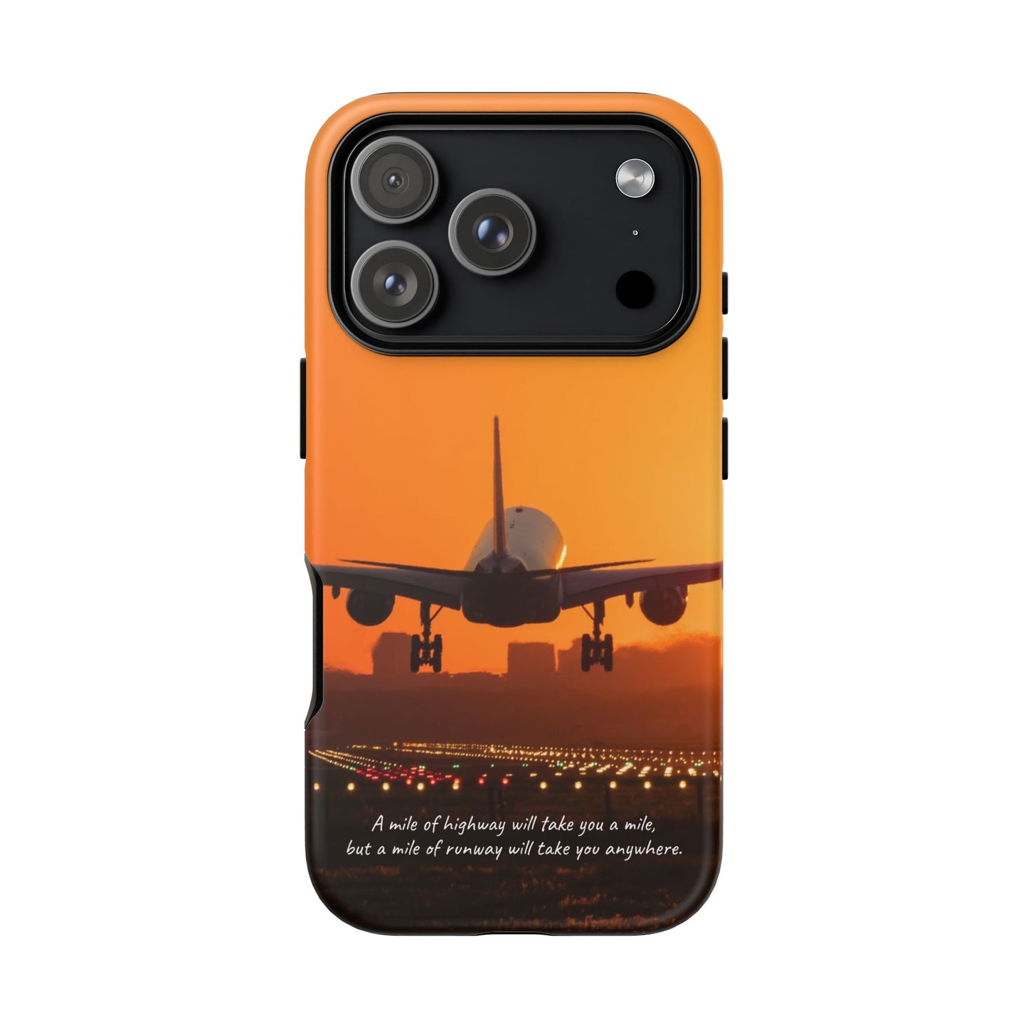 Runway Dreams Phone Case: "A mile of highway will take you a mile, but a mile of runway will take you anywhere" for iPhone, Samsung and Google Pixel