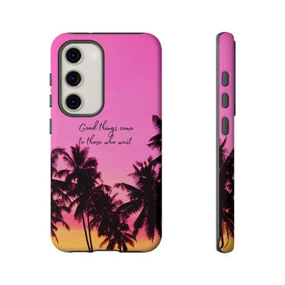 Sunset Serenity: Good things come to those who wait - Phone Case for iPhone, Samsung Galaxy and Google Pixel