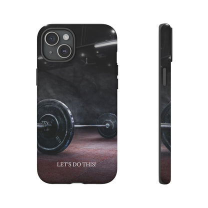 Let's Do This: Gym/Fitness Motivational Phone Case for iPhone, Galaxy and Pixel devices