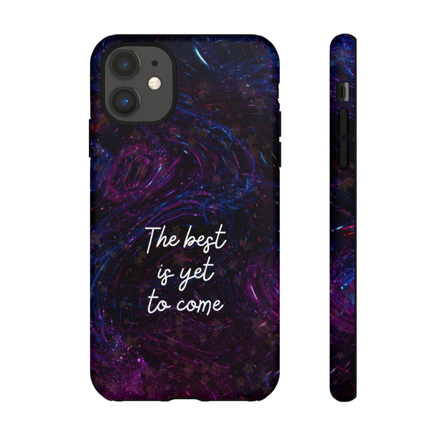 The Best Is Yet To Come: Awe-Inspiring Phone Case for iPhone Samsung Galaxy and Google Pixel