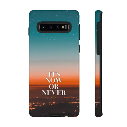 It's Now or Never: Inspiring Phone Case for iPhone, Samsung Galaxy and Google Pixel
