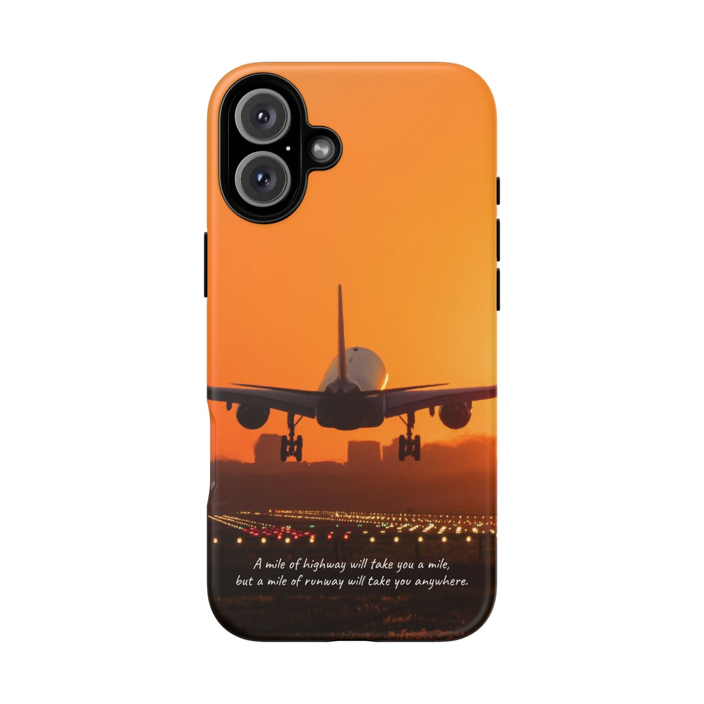 Runway Dreams Phone Case: "A mile of highway will take you a mile, but a mile of runway will take you anywhere" for iPhone, Samsung and Google Pixel