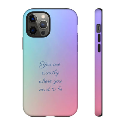 You are exactly where you need to be: Tough Case for iPhone, Samsung Galaxy and Google Pixel
