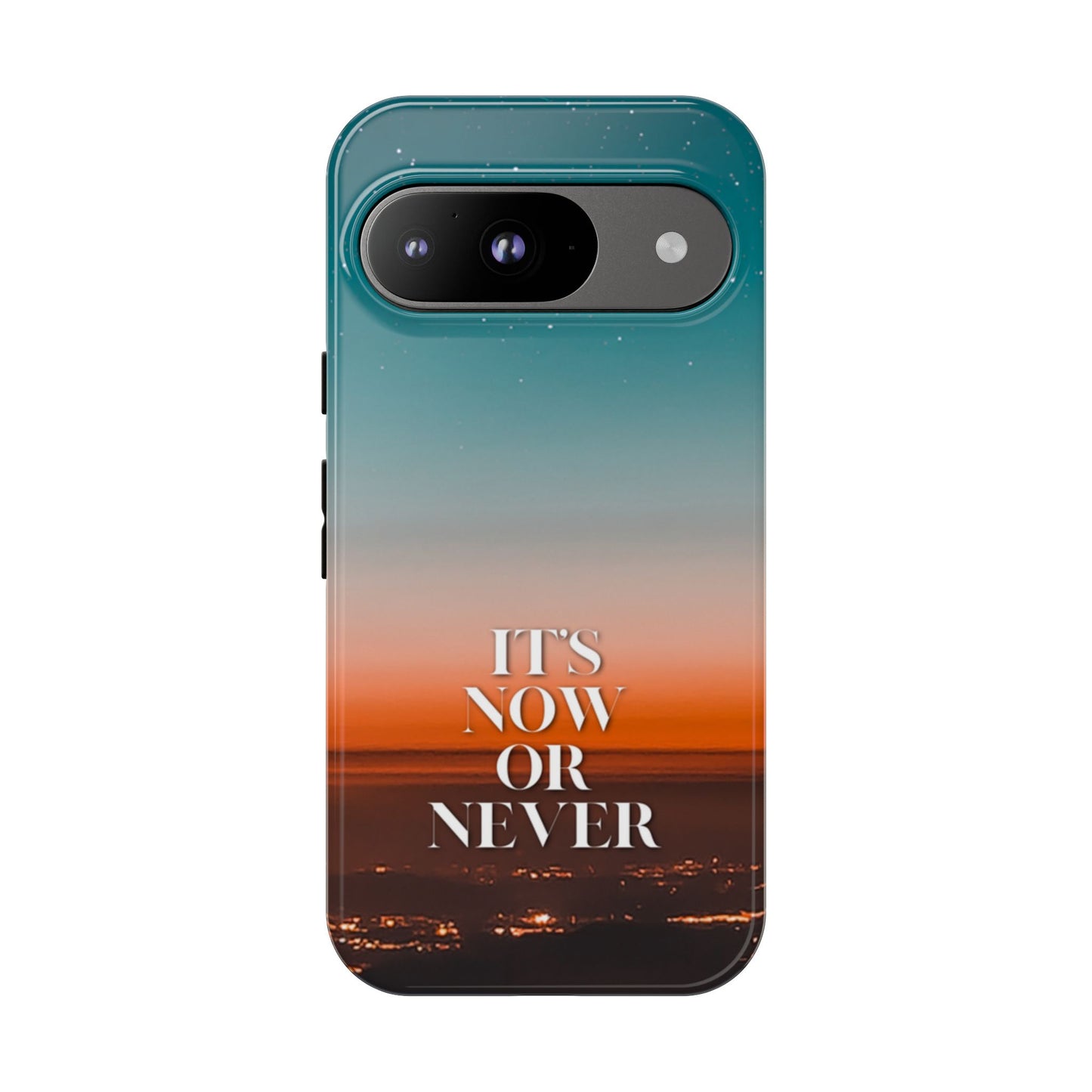 It's Now or Never: Inspiring Phone Case for iPhone, Samsung Galaxy and Google Pixel
