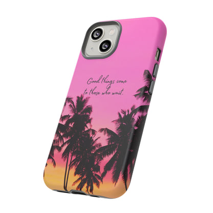 Sunset Serenity: Good things come to those who wait - Phone Case for iPhone, Samsung Galaxy and Google Pixel