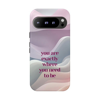 You are exactly where you need to be: Tough Case for iPhone, Samsung Galaxy and Google Pixel
