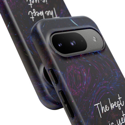 The Best Is Yet To Come: Awe-Inspiring Phone Case for iPhone Samsung Galaxy and Google Pixel