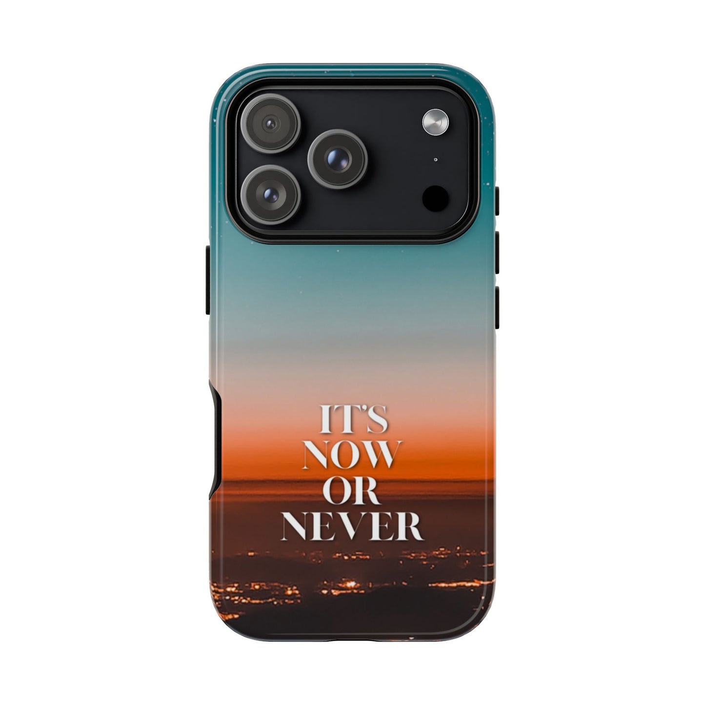 It's Now or Never: Inspiring Phone Case for iPhone, Samsung Galaxy and Google Pixel