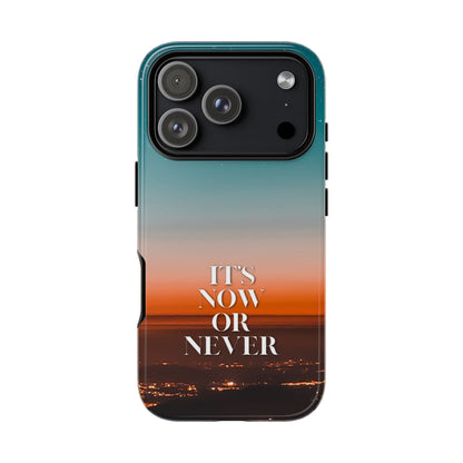 It's Now or Never: Inspiring Phone Case for iPhone, Samsung Galaxy and Google Pixel