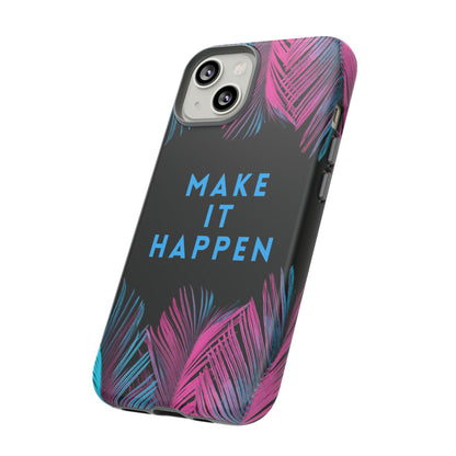 Make It Happen: Tough Case for iPhone, Galaxy and Pixel devices