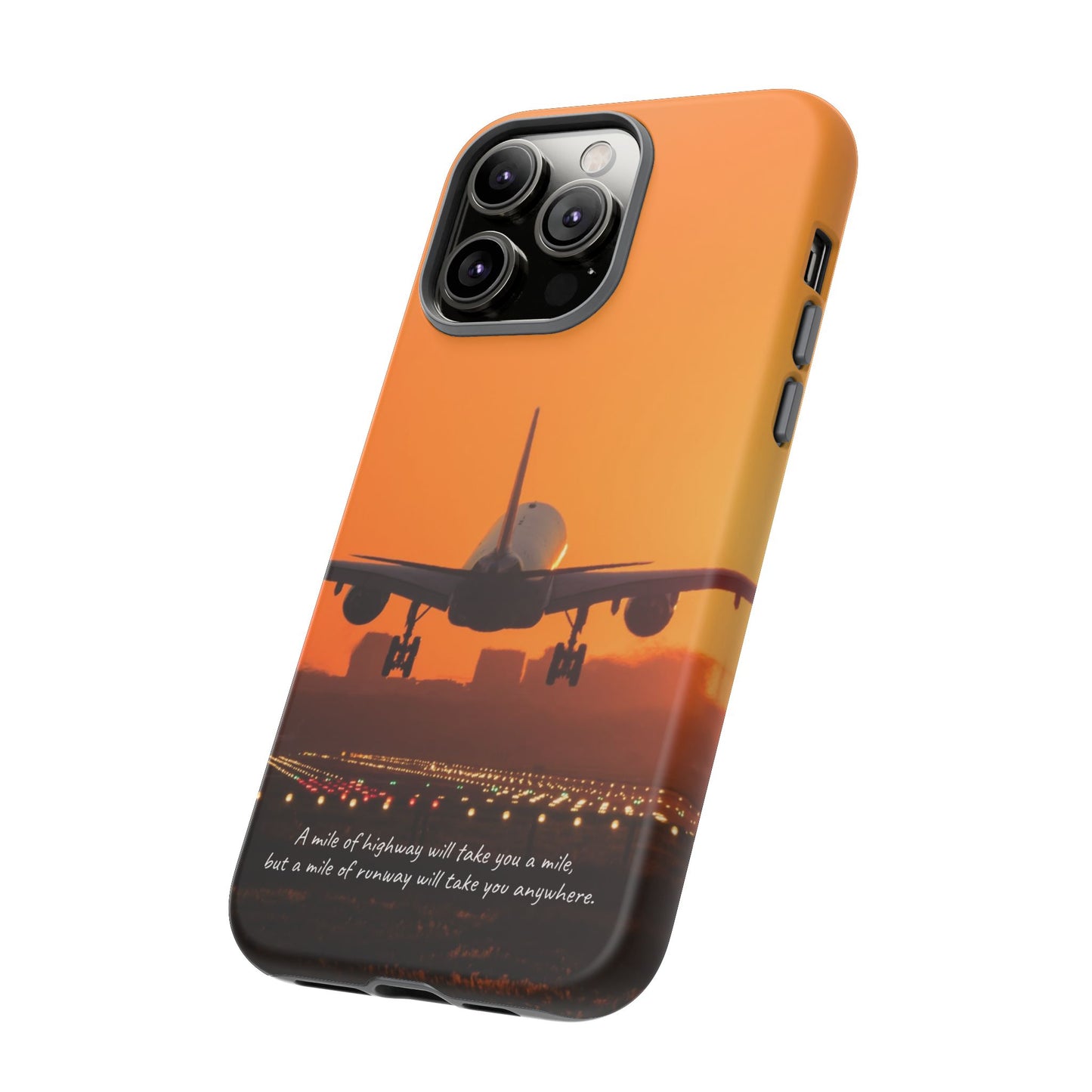 Runway Dreams Phone Case: "A mile of highway will take you a mile, but a mile of runway will take you anywhere" for iPhone, Samsung and Google Pixel