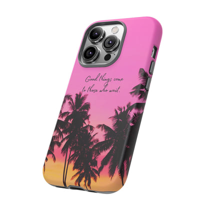 Sunset Serenity: Good things come to those who wait - Phone Case for iPhone, Samsung Galaxy and Google Pixel