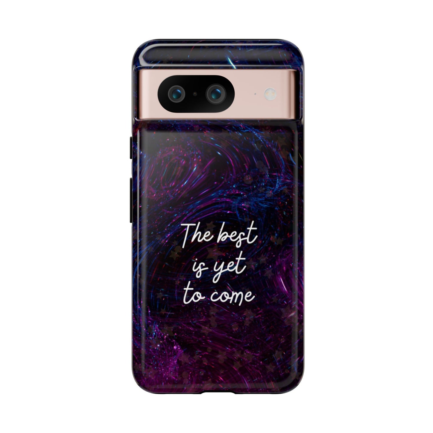 The Best Is Yet To Come: Awe-Inspiring Phone Case for iPhone Samsung Galaxy and Google Pixel