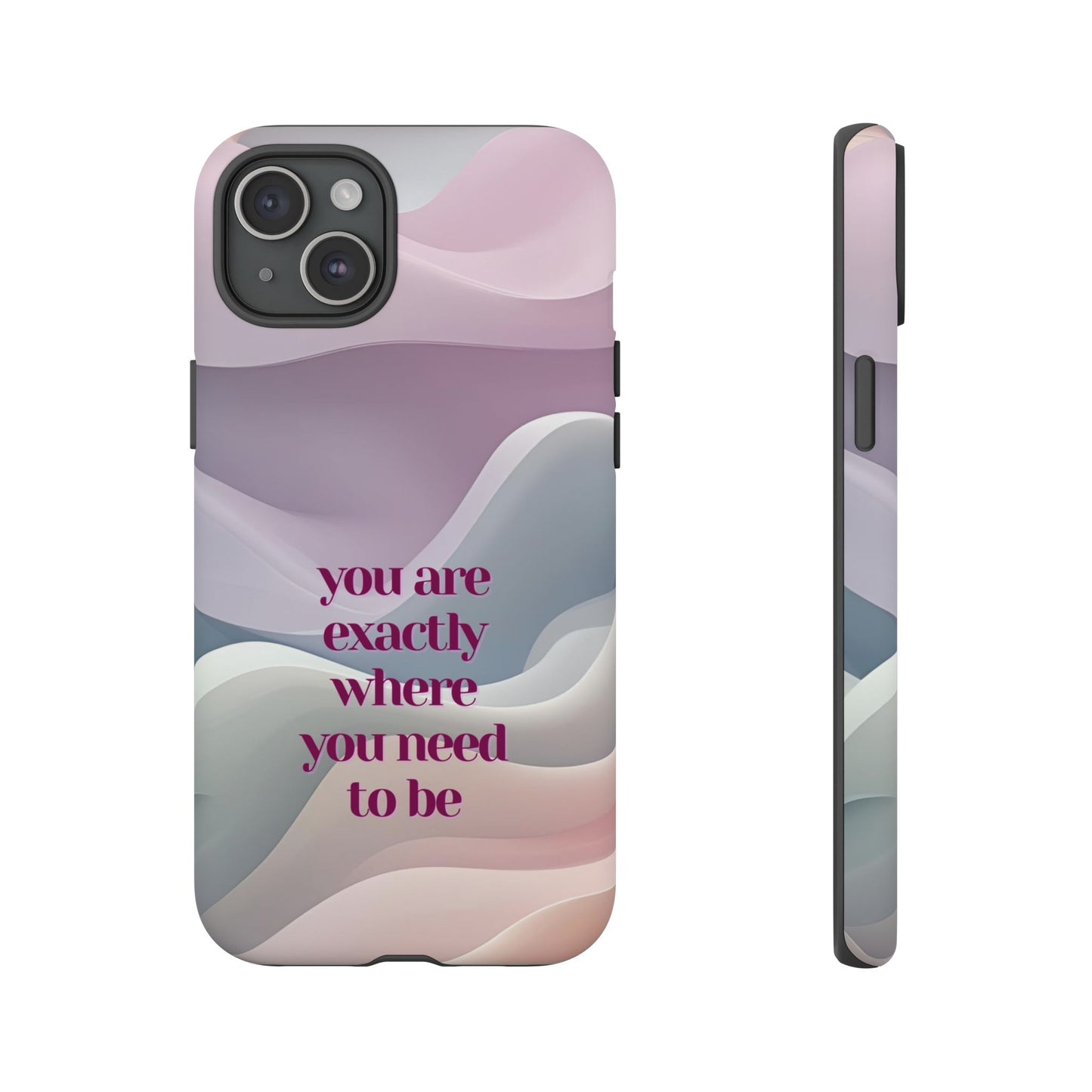 You are exactly where you need to be: Tough Case for iPhone, Samsung Galaxy and Google Pixel