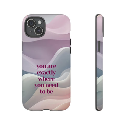 You are exactly where you need to be: Tough Case for iPhone, Samsung Galaxy and Google Pixel