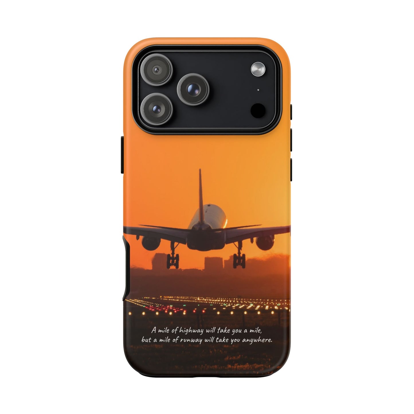 Runway Dreams Phone Case: "A mile of highway will take you a mile, but a mile of runway will take you anywhere" for iPhone, Samsung and Google Pixel