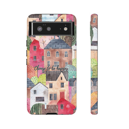 Choose to be Happy: Inspiring Case for iPhone, Samsung Galaxy and Google Pixel devices