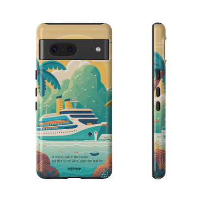 A ship is safe in the harbor but that is not what ships are built for: Beautiful case for iPhone, Galaxy and Pixel devices