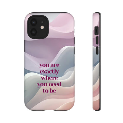 You are exactly where you need to be: Tough Case for iPhone, Samsung Galaxy and Google Pixel