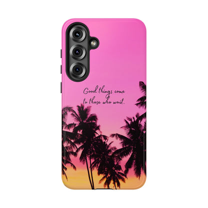 Sunset Serenity: Good things come to those who wait - Phone Case for iPhone, Samsung Galaxy and Google Pixel