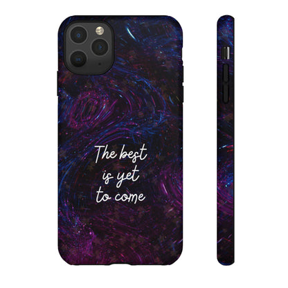 The Best Is Yet To Come: Awe-Inspiring Phone Case for iPhone Samsung Galaxy and Google Pixel