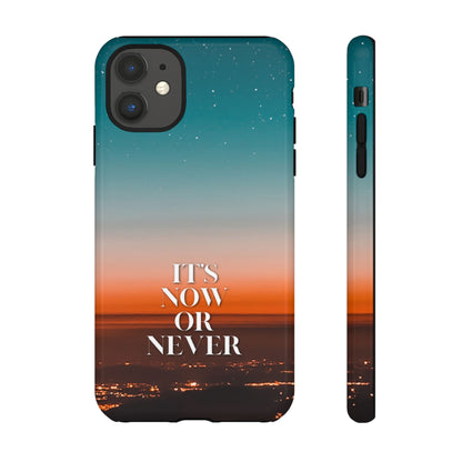 It's Now or Never: Inspiring Phone Case for iPhone, Samsung Galaxy and Google Pixel