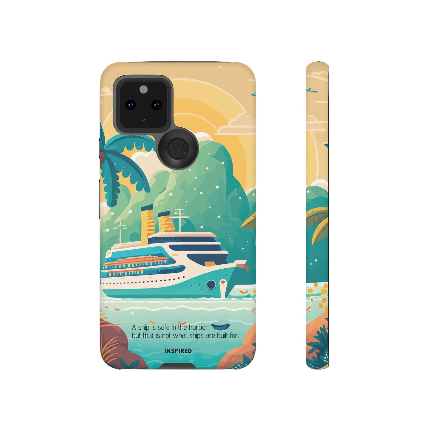 A ship is safe in the harbor but that is not what ships are built for: Beautiful case for iPhone, Galaxy and Pixel devices