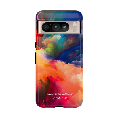 Can't spell awesome without ME: Phone case for iPhone, Samsung Galaxy and Pixel devices