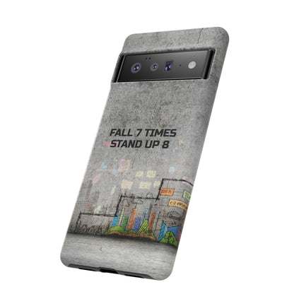 Fall 7 Times, Stand Up 8: Motivational case for iPhone, Galaxy and Pixel phones