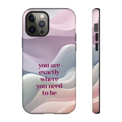 You are exactly where you need to be: Tough Case for iPhone, Samsung Galaxy and Google Pixel