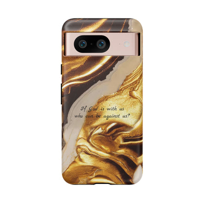 "If God is with us who can be against us?": Inspiring phone case for iPhone, Galaxy and Pixel devices.