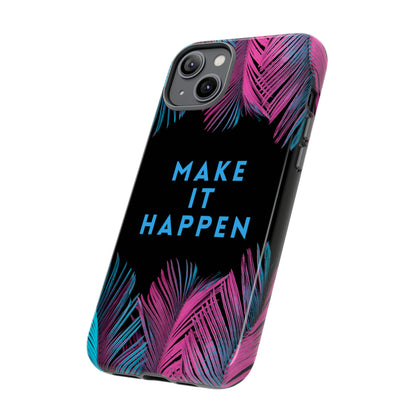 Make It Happen: Tough Case for iPhone, Galaxy and Pixel devices