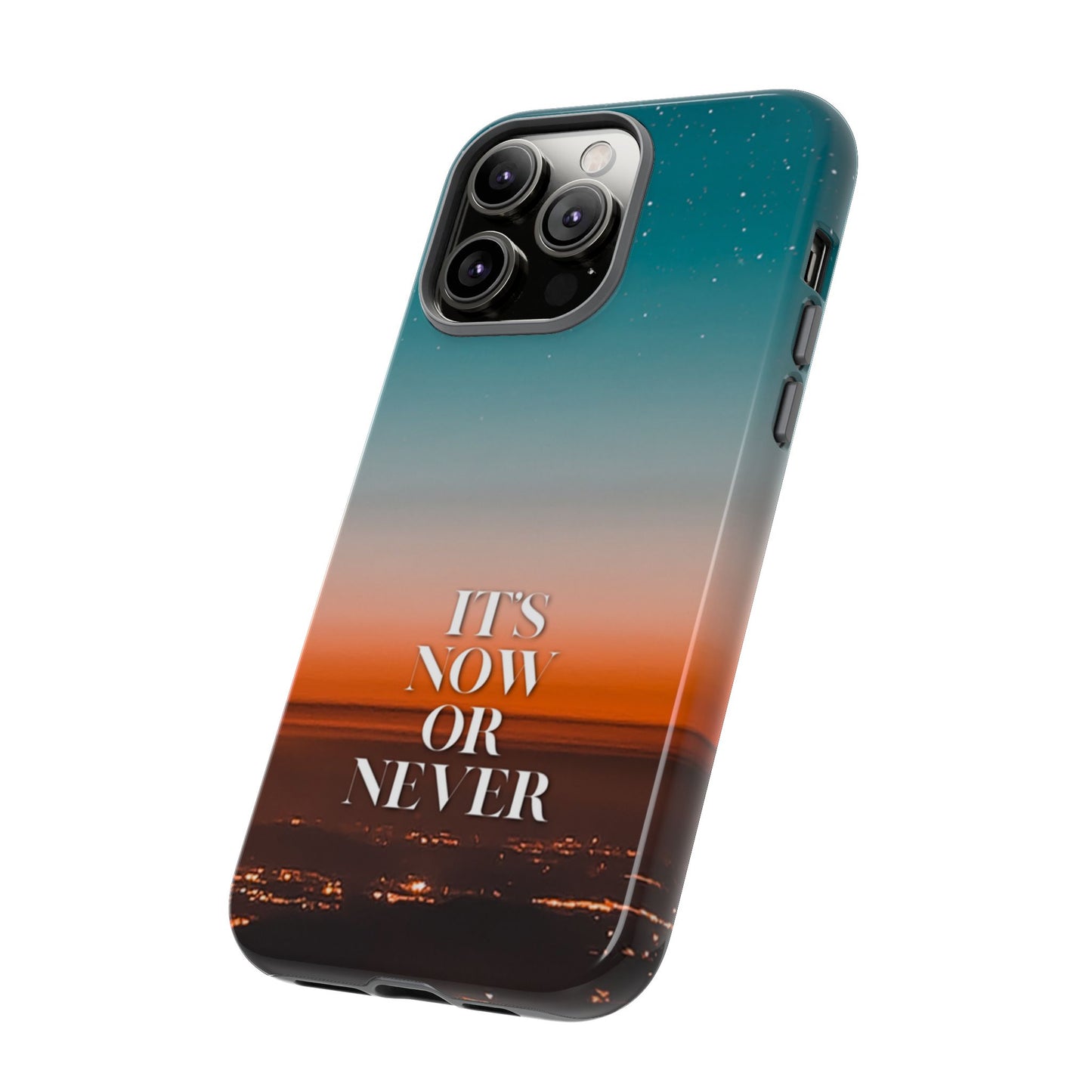 It's Now or Never: Inspiring Phone Case for iPhone, Samsung Galaxy and Google Pixel